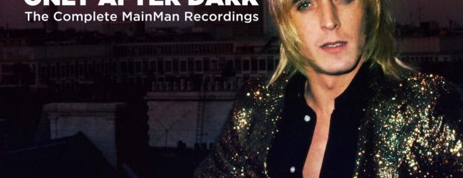 Mick Ronson – Only After Dark ~ The Complete Mainman Recordings, out this Friday!