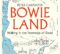 Competition – Win copies of new book ‘Bowie Land – Walking In The Footsteps of David’ by Peter Carpenter